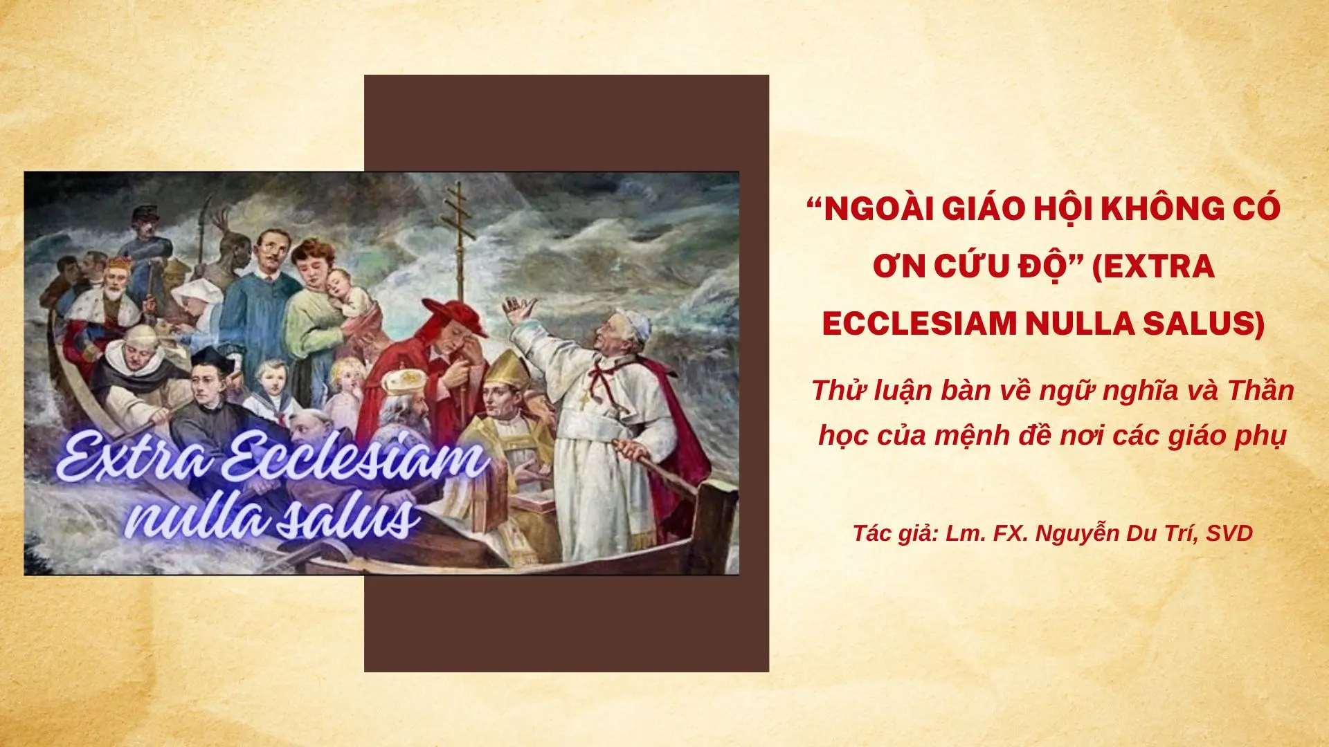 “Ngoài Giáo hội không có ơn cứu độ” (Extra ecclesiam nulla salus) - Thử luận bàn về ngữ nghĩa và Thần học của mệnh đề nơi các giáo phụ

